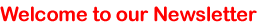 Welcome to our Newsletter
